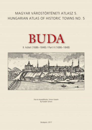 Buda II. kötet (1686-1848) - Magyar Várostörténeti Atlasz 5. termékhez kapcsolódó kép