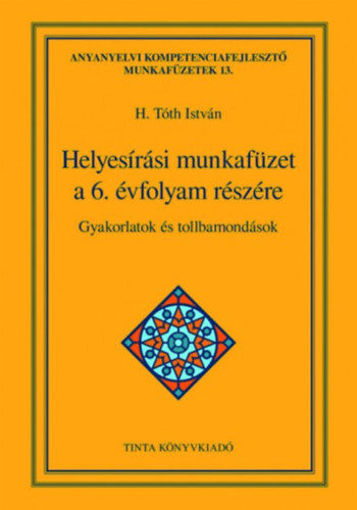 Helyesírási munkafüzet a 6. évfolyam részére - Gyakorlatok és tollbamondások termékhez kapcsolódó kép