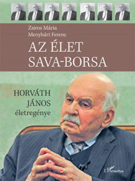 Az élet sava-borsa - Horváth János életregénye termékhez kapcsolódó kép
