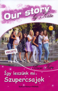 Így leszünk mi szupercsajok - Our Story by Katie termékhez kapcsolódó kép