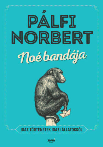 Noé bandája - Igaz történetek igazi állatokról termékhez kapcsolódó kép