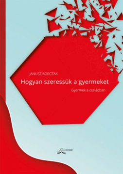 Hogyan szeressük a gyermeket - Gyermek a családban termékhez kapcsolódó kép
