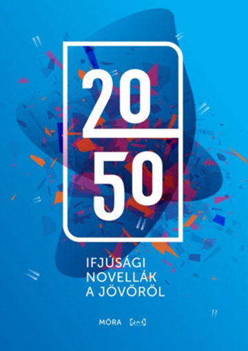 2050 - Ifjúsági novellák a jövőről termékhez kapcsolódó kép