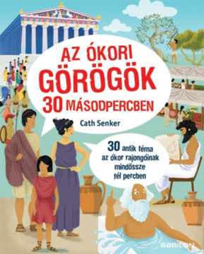 Az ókori görögök 30 másodpercben - 30 antik téma az ókor rajongóinak mindössze fél percben termékhez kapcsolódó kép
