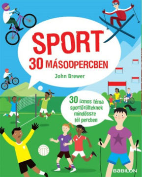 Sport 30 másodpercben - 30 izmos téma sportőrülteknek mindössze fél percben termékhez kapcsolódó kép