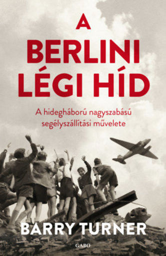 A berlini légi híd - A hidegháború nagyszabású segélyszállítási művelete termékhez kapcsolódó kép