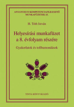 Helyesírási munkafüzet a 8. évfolyam részére - Gyakorlatok és tollbamondások termékhez kapcsolódó kép