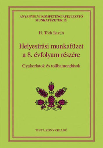 Helyesírási munkafüzet a 8. évfolyam részére - Gyakorlatok és tollbamondások termékhez kapcsolódó kép