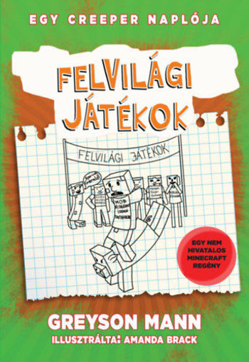 Felvilági játékok - Egy creeper naplója - ötödik könyv - Egy nem hivatalos Minecraft regény termékhez kapcsolódó kép