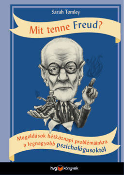 Mit tenne Freud? - Megoldások hétköznapi problémáinkra a legnagyobb pszichológusoktól termékhez kapcsolódó kép