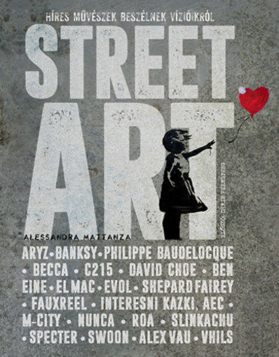 Street Art - Híres művészek beszélnek vízióikról termékhez kapcsolódó kép
