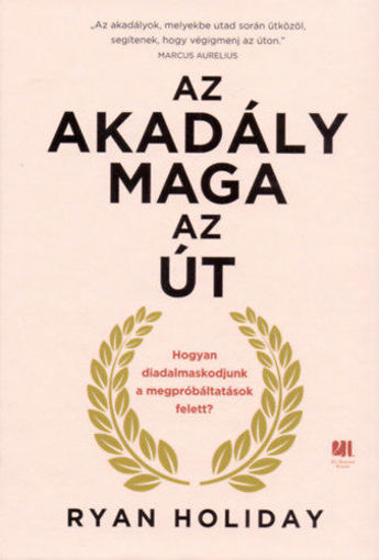Az akadály maga az út - Hogyan diadalmaskodjunk a megpróbáltatások felett? termékhez kapcsolódó kép