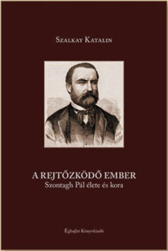 A rejtőzködő ember - Szontagh Pál élete és kora termékhez kapcsolódó kép