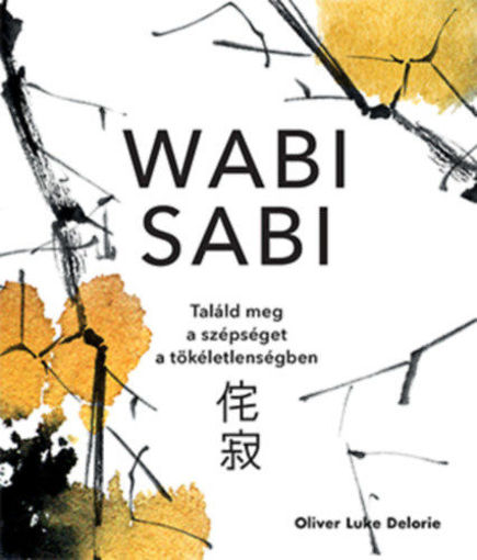 Wabi sabi - Találd meg a szépséget a tökéletlenségben termékhez kapcsolódó kép