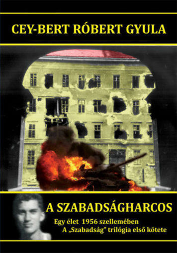 A szabadságharcos - Egy élet 1956 szellemében - A "Szabadság" trilógia első kötete termékhez kapcsolódó kép