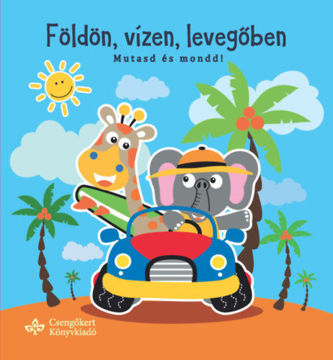 Földön, vízen, levegőben - Mutasd és mondd! termékhez kapcsolódó kép