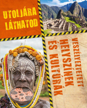 Utoljára láthatod - Veszélyeztetett helyszínek és kultúrák termékhez kapcsolódó kép