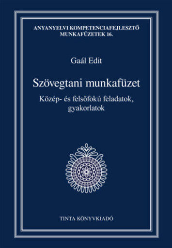 Szövegtani munkafüzet - Közép- és felsőfokú feladatok, gyakorlatok termékhez kapcsolódó kép