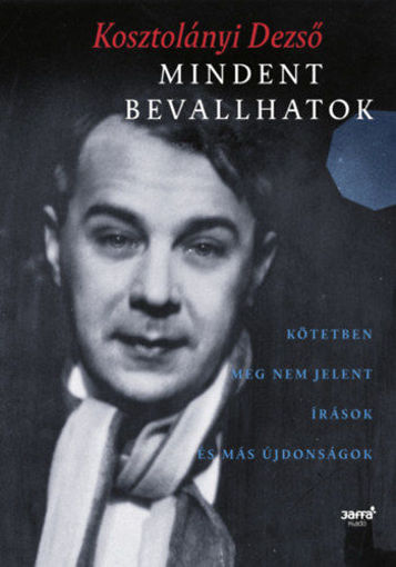 Mindent bevallhatok - Kötetben meg nem jelent írások és más újdonságok termékhez kapcsolódó kép