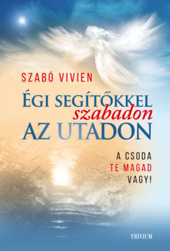 Égi segítőkkel szabadon az utadon - A csoda Te magad vagy! termékhez kapcsolódó kép