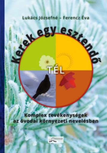 Kerek egy esztendő - Tél - Komplex tevékenységek az óvodai környezeti nevelésben termékhez kapcsolódó kép