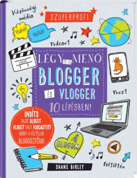 Légy te is menő blogger és vlogger 10 lépésben! termékhez kapcsolódó kép