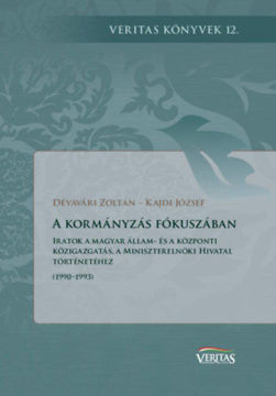 A kormányzás fókuszában - Iratok a Magyar állam- és a központi közigazgatás, a miniszterelnöki hivatal történetéhez (1990-1993) termékhez kapcsolódó kép