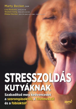 Stresszoldás kutyáknak - Szabadítsd meg a kedvencedet a szorongásoktól, a félelmektől és a fóbiáktól! termékhez kapcsolódó kép