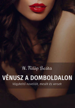 Vénusz a domboldalon - Vágykeltő novellák, mesék és versek termékhez kapcsolódó kép