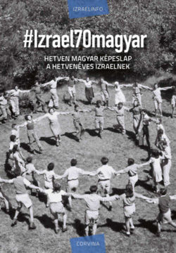 #Izrael70magyar - Hetven magyar képeslap a hetvenéves Izraelnek termékhez kapcsolódó kép