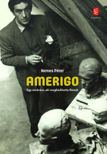 Amerigo - Egy szobrász, aki meghódította Rómát termékhez kapcsolódó kép