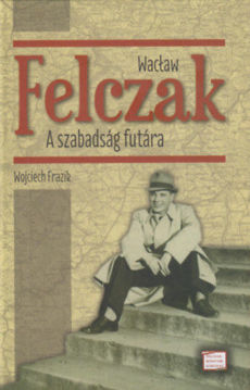 Wacław Felczak - A szabadság futára termékhez kapcsolódó kép