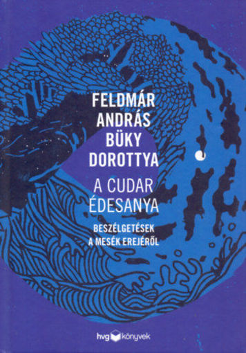 A cudar édesanya - Beszélgetések a mesék erejéről termékhez kapcsolódó kép