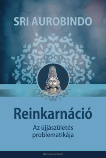 Reinkarnáció - Az újjászületés problematikája termékhez kapcsolódó kép