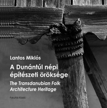 A Dunántúl népi építészeti öröksége - The Transdanubian Folk Architecture Heritage termékhez kapcsolódó kép