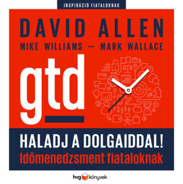Haladj a dolgaiddal! - GTD - Időmenedzsment fiataloknak termékhez kapcsolódó kép