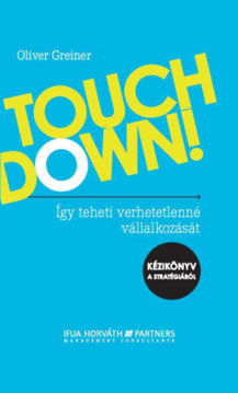 Touchdown! - Így teheti verhetetlenné vállalkozását -- Kézikönyv a stratégiáról termékhez kapcsolódó kép