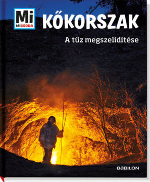 Kőkorszak - A tűz megszelídítése - Mi micsoda termékhez kapcsolódó kép