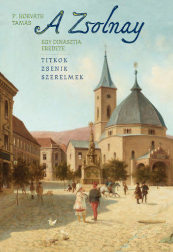 A Zsolnay - Egy dinasztia eredete termékhez kapcsolódó kép