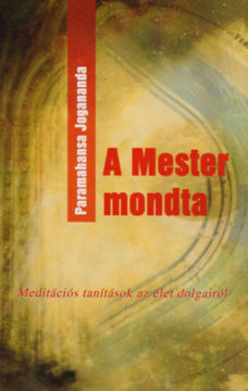 A mester mondta - Meditációs tanítások az élet dolgairól termékhez kapcsolódó kép