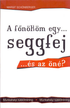 A főnököm egy...seggfej...és az öné? - Munkahelyi túlélőtréning termékhez kapcsolódó kép