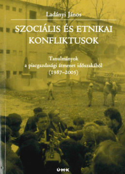 Szociális és etnikai konfliktusok - Tanulmányok a piacgazdasági átmenet időszakából (1987-2005) termékhez kapcsolódó kép