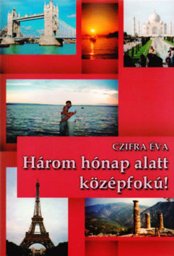 Három hónap alatt középfokú! - Hogyan tanuljunmk nyelveket? termékhez kapcsolódó kép