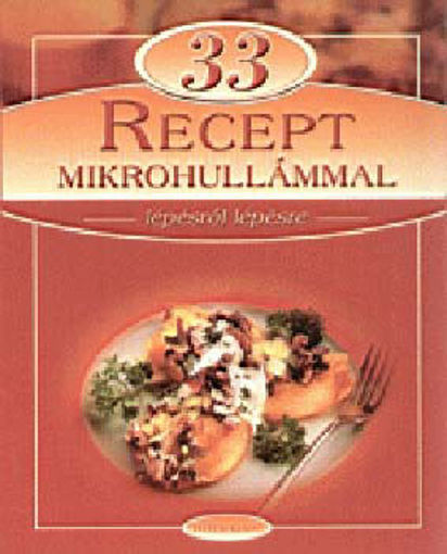 33 recept mikrohullámmal - Lépésről lépésre - Lépésről lépésre termékhez kapcsolódó kép