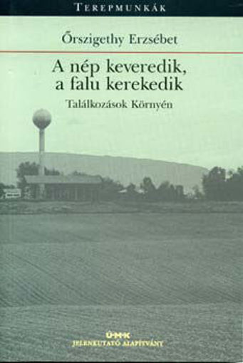 A nép keveredik, a falu kerekedik - Találkozások Környén termékhez kapcsolódó kép