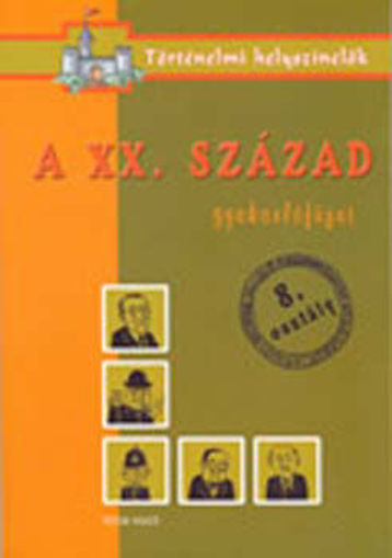 A XX. század - Gyakorlófüzet 8. osztály - Történelmi helyszínelők termékhez kapcsolódó kép