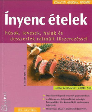 Ínyenc ételek - Húsok, levesek, halak és desszertek rafinált fűszerezéssel termékhez kapcsolódó kép