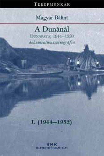 A Dunánál I.-II. kötet-Dunapataj 1944-1958 dokumentumszociográfia - Dunapataj 1944-1958 dokumentumszociográfia termékhez kapcsolódó kép