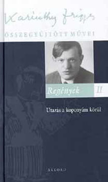 Regények II. - Utazás a koponyám körül - Karinthy Frigyes Összegyűjtött Művei 29. termékhez kapcsolódó kép