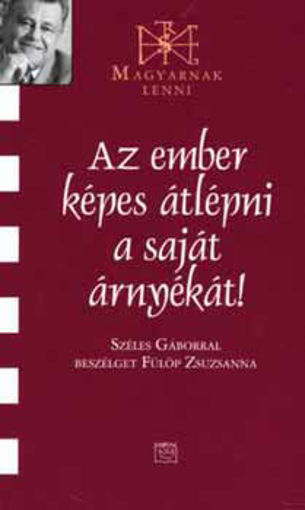 Az ember képes átlépni a saját árnyékát! - Sszéles Gáborral beszélget Fülöp Zsuzsanna termékhez kapcsolódó kép